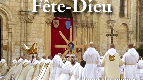 Fête Dieu - Introït: Cibavit - Choeur des moines de l'abbaye Notre Dame de Fontgombault