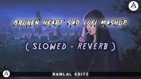 Broken heart sad lofi mashup|| mind relax mashup || very sad song Lofi || #lofimusic #sadsong
