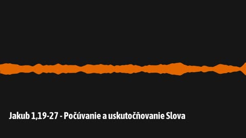 Jakub 1,19-27 - Počúvanie a uskutočňovanie Slova