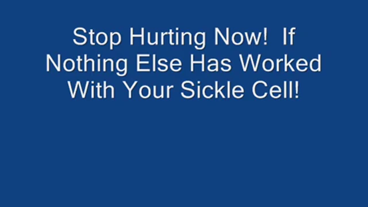 Sickle Cell Anemia / Stop Hurting Right Now!!!