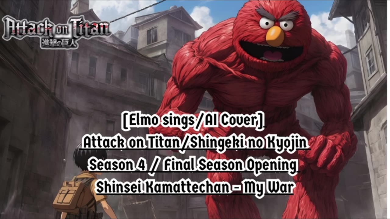[Elmo sings/AI Cover] Attack on Titan : Final Season Opening | Shinsei Kamattechan - My War