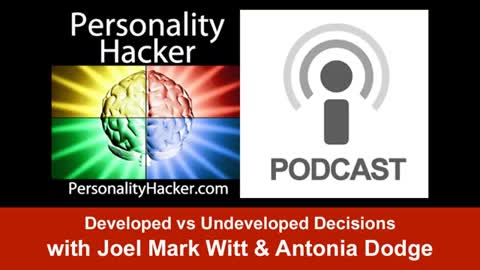 Developed vs Undeveloped Decisions | PersonalityHacker.com