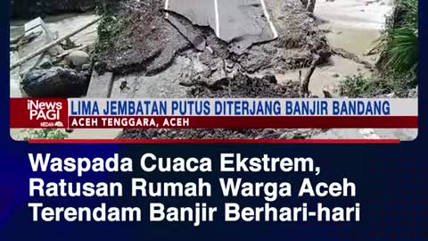 Extreme weather alert, hundreds of homes of acehresidents were inundated for days