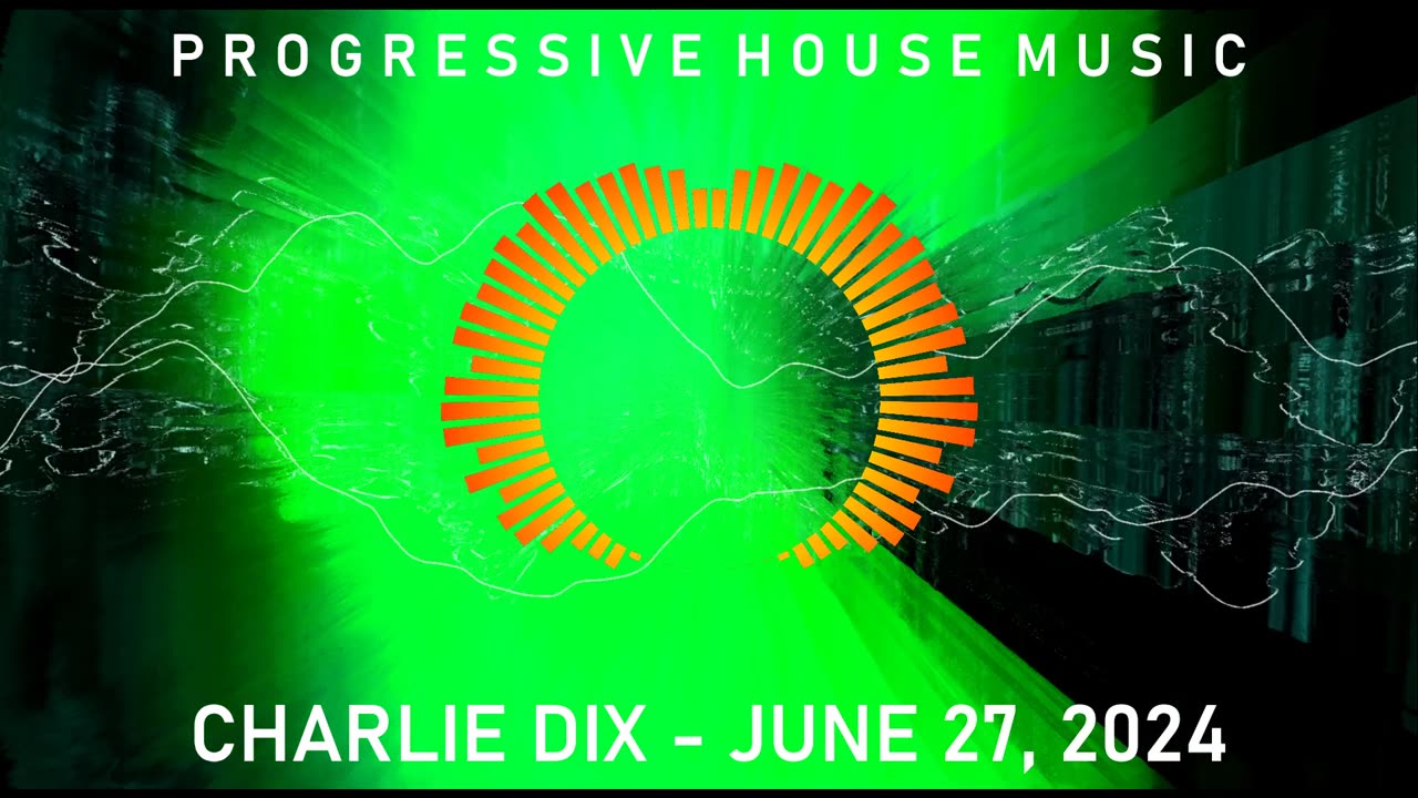 Progressive House Music - Charlie Dix - June 27, 2024