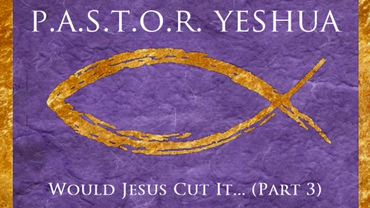 Would Jesus Cut It? (Part 3)