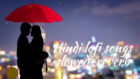 Hindi lofi songs #lofisongs #slowedandreverb #hindisongs