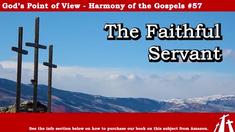 Harmony of the Gospels #57 - The Faithful Servant || BIBLE TEACHING GOSPEL