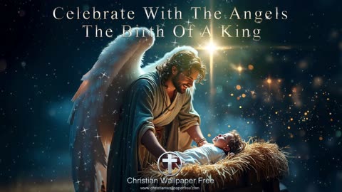 Celebrate With Angels The Birth Of A King