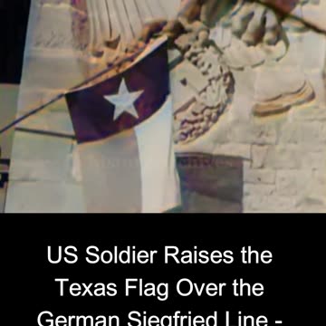 US Soldier Raises the Texas Flag Over the German Siegfried Line - Symbolic