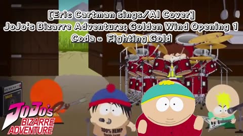[Eric Cartman sings/AI Cover] JoJo's Bizarre Adventure: Golden Wind Opening 1 Coda - Fighting Gold