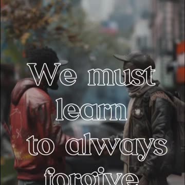 WISDOM WEDNESDAY🤔🤔🤔🤔🤔🤔🤔🤔 We Must Learn To Always Forgive Each Other