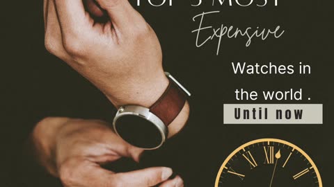Top 5 expensive watches in the world.