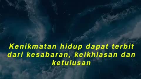 Kenikmatan hidup dapat terbit dari kesabaran, keikhlasan dan ketulusan