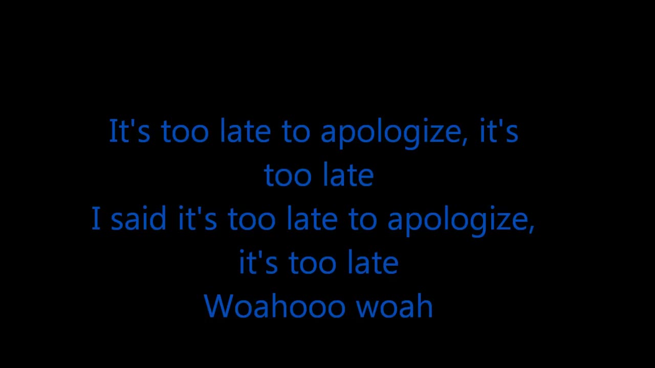 It's Too late to apologize (LYRICS)