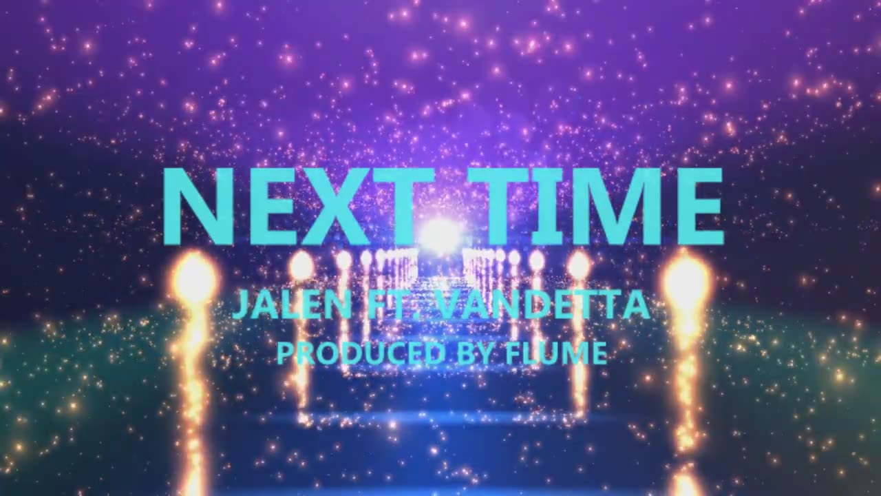 Next Time - jalen x vandetta [2018]