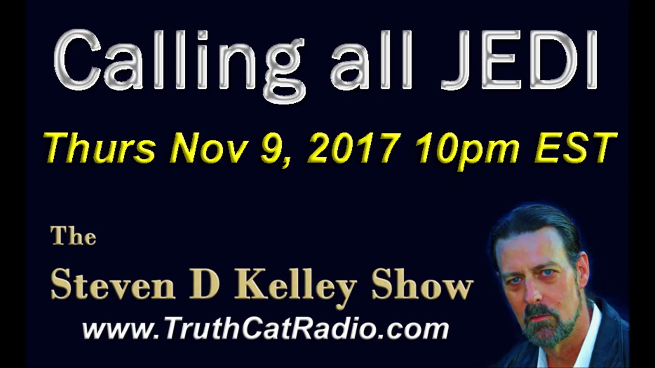 Calling All JEDI, The Steven D Kelley Show Nov-9-2017