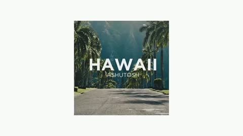 ASHUTOSH - Hawaii