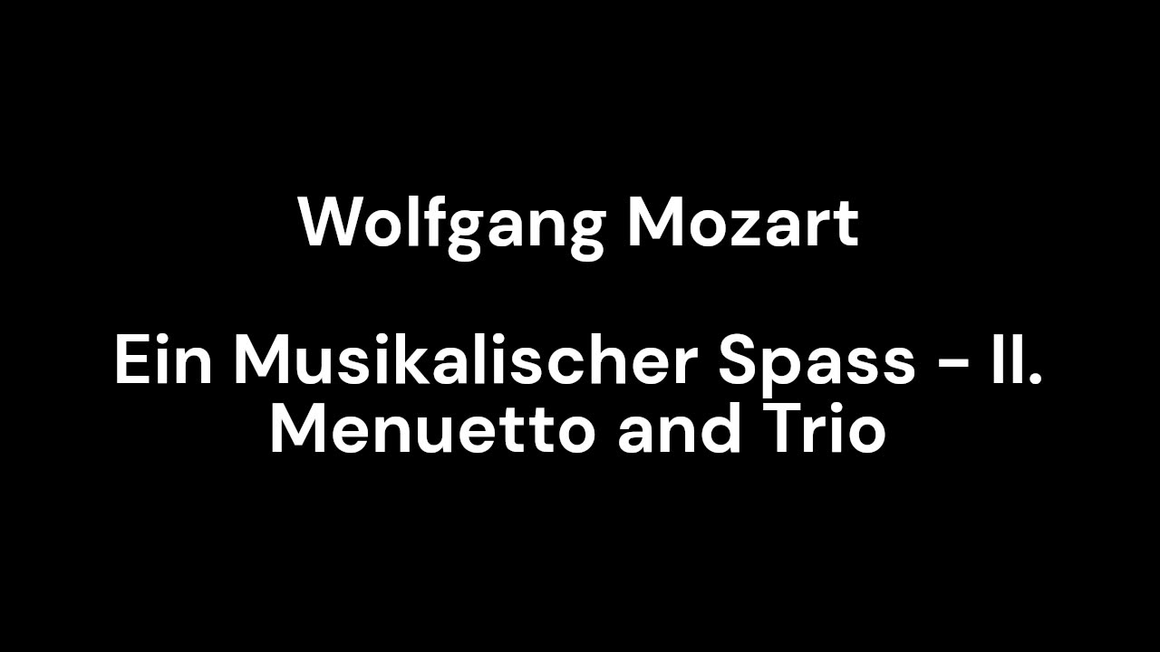 Ein Musikalischer Spass - II. Menuetto and Trio