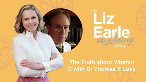 The truth about vitamin C with Dr. Thomas E. Levy | Liz Earle Wellbeing