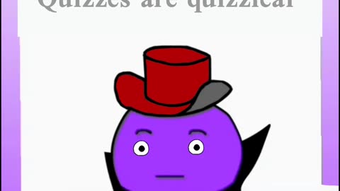 If quizzes are quizzical