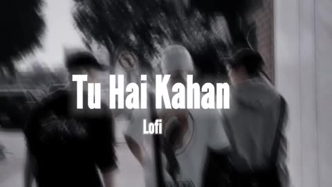 TU HE KAHAN SLOWED+REVERB