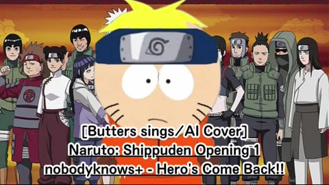 [Butters sings/AI Cover] Naruto: Shippuden Opening 1 nobodyknows+ - Hero's Come Back!!