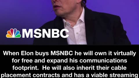When Elon buys MSNBC he will own it virtually for free and expand his communications footprint.