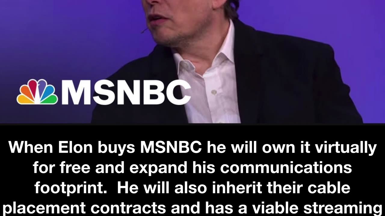 When Elon buys MSNBC he will own it virtually for free and expand his communications footprint.