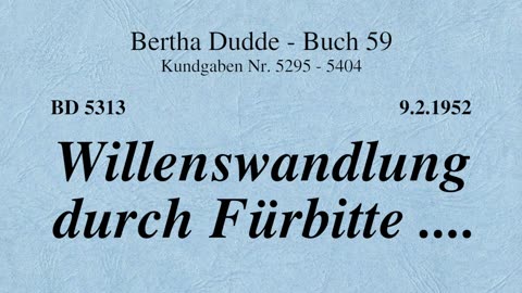 BD 5313 - WILLENSWANDLUNG DURCH FÜRBITTE ....