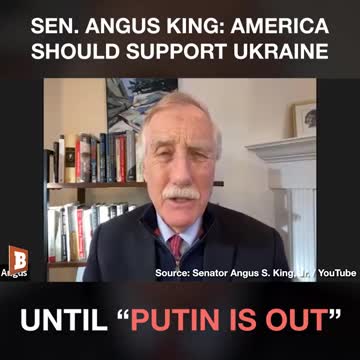 Sen. Angus King: America Should Support Ukraine Until "Putin Is Out"