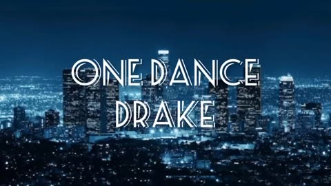 Drake ; one dance💥💥