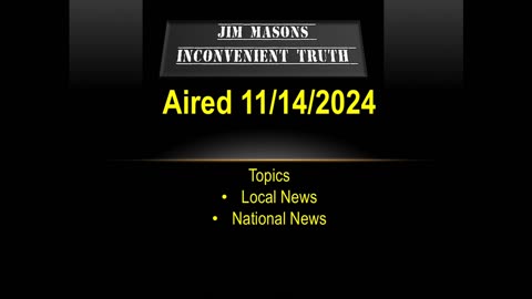 Jim Mason’s Inconvenient Truth 11/14/2024