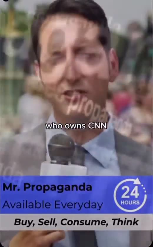 If you look at who owns CNBC, who owns FOX, and who owns CNN,