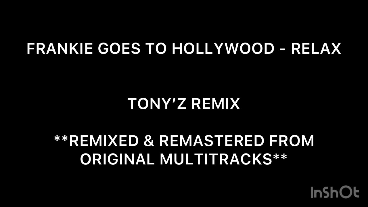 RELAX - FRANKIE GOES TO HOLLYWOOD (TONY’Z REMIX & REMASTER)