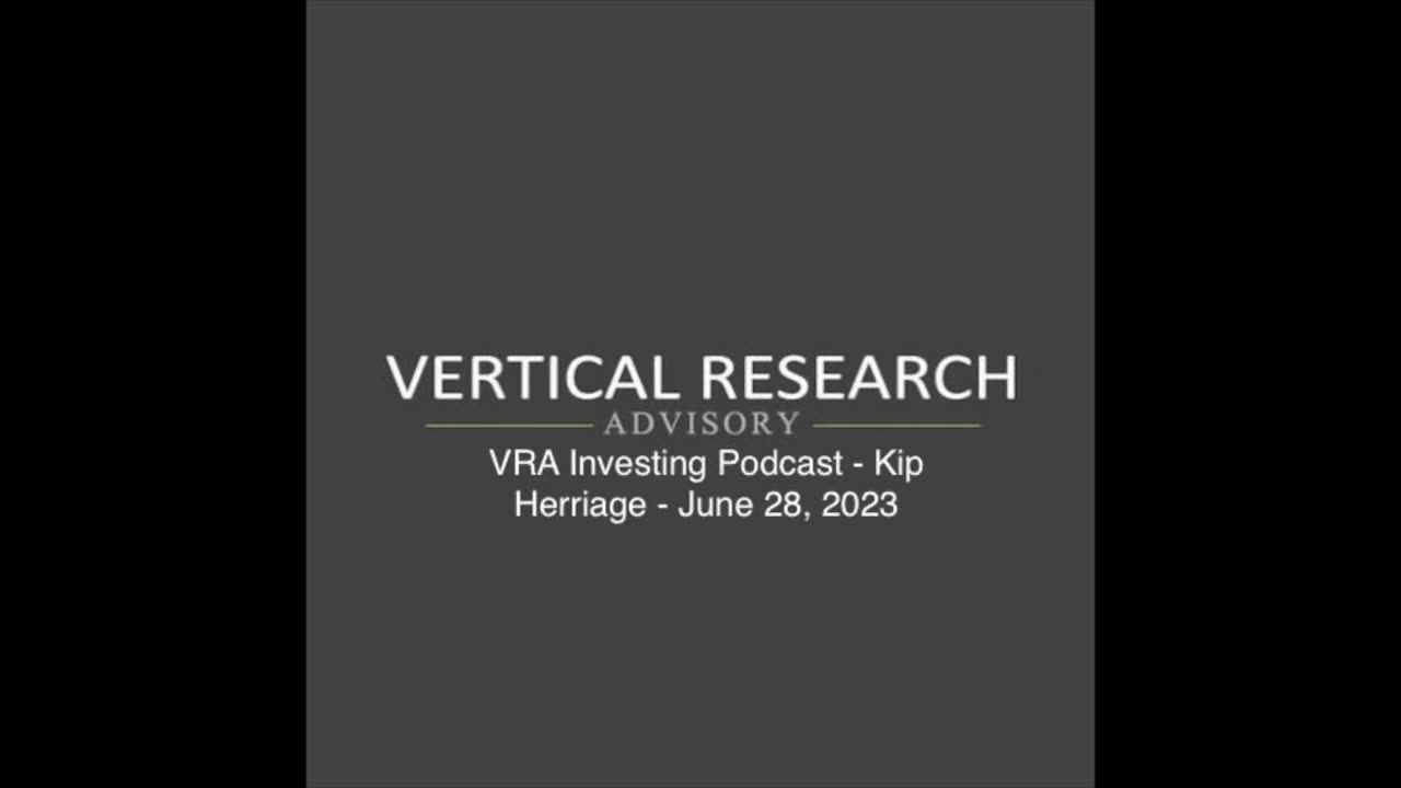 VRA Investing Podcast - Kip Herriage - July 07, 2023