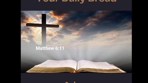 10-23-24 Your Daily Bread - Adam