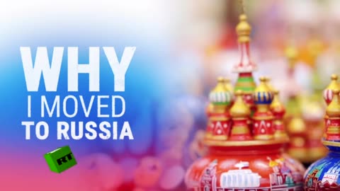 Why I moved to Russia