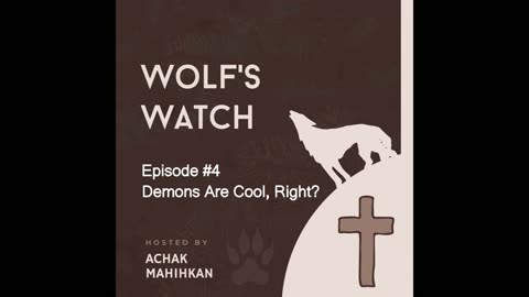 The Wolf's Watch #4 - Demons Are Cool, Right?