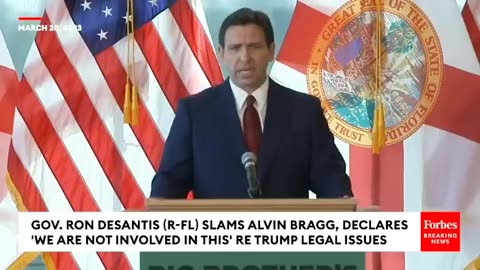 DeSantis Tears Into D.A. Alvin Bragg, While Declaring He 'Won't Be Involved' In Trump's Legal Drama