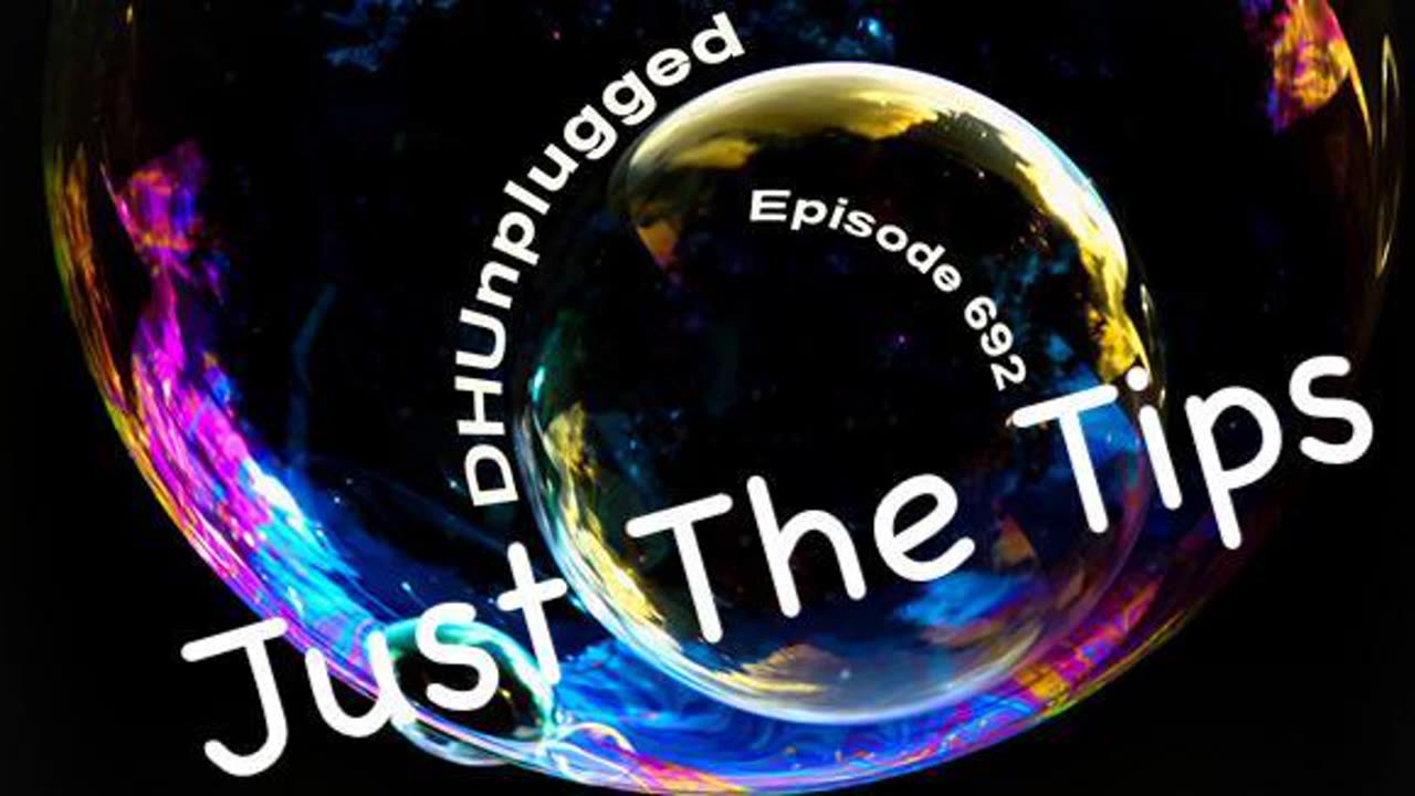 DHUnplugged #692 – Just The Tips