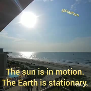 The SUN is in MOTION. The EARTH is STATIONARY