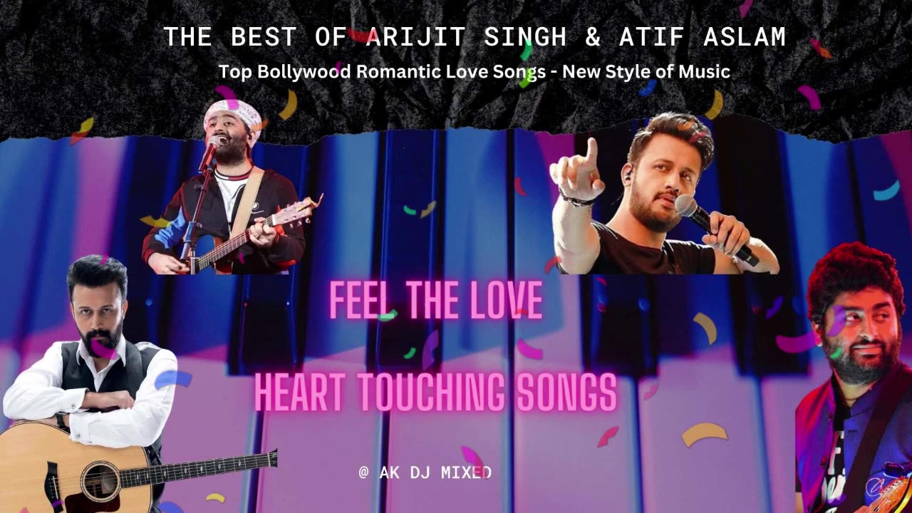 FEEL THE LOVE (MASHUP) | ATIF ASLAM | ARJIT SINGH | Bollywood Love Songs Mashup | @AKDJMixed