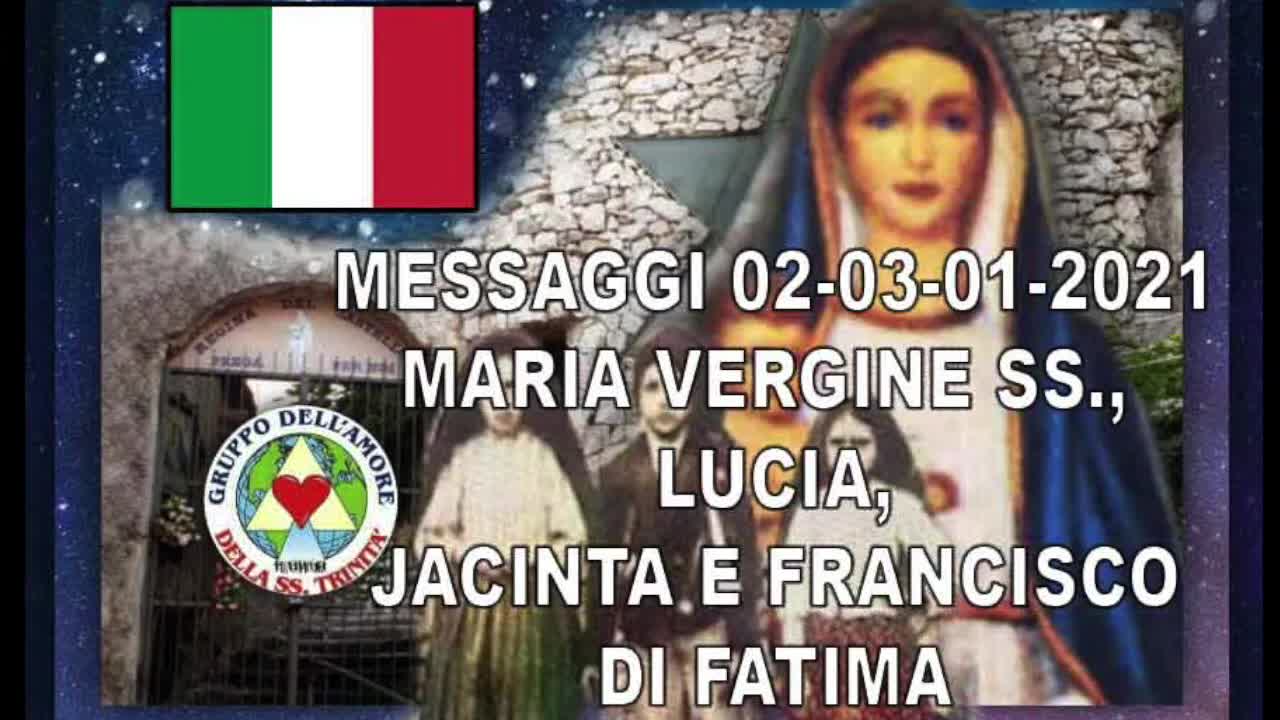 MESSAGGI 2/3 -01- 2021 MARIA VERGINE SANTISSIMA, LUCIA, JACINTA E FRANCISCO DI FATIMA - ITALIA