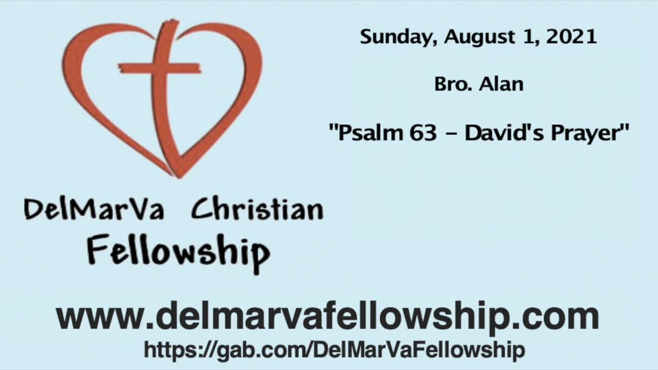 8-1-21 - Bro Alan - "Psalm 63, David's Prayer"