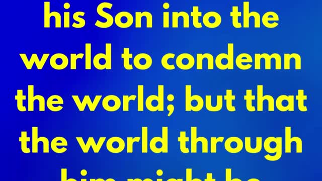 JESUS SAID... For God sent not his Son into the world to condemn the world