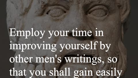 Socrates Quote - Employ your time in improving yourself by other men's writings...