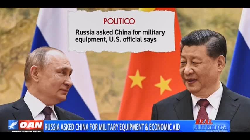 OAN - RUSSIA ASKED CHINA FOR AID IS FALSE