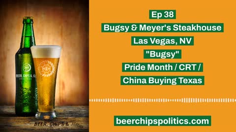 Ep 38 - Bugsy & Meyer's Steakhouse, Las Vegas, NV, "Bugsy", Pride Month, CRT, China Buying Texas