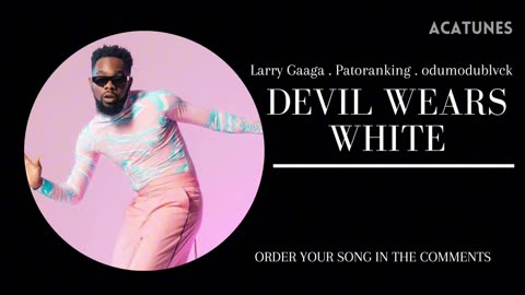 Patoranking, Larry Gaaga, odumodu blvck Music Vocals - DEVIL WEARS WHITE