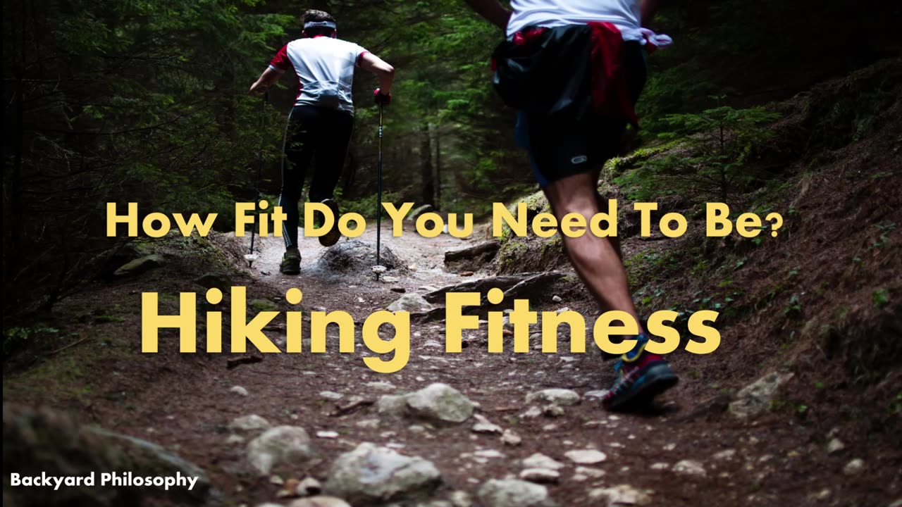 Hiking Fitness ... How Fit Do You Need To Be?